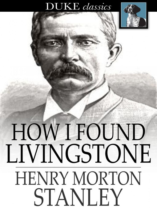Henry Morton Stanley创作的How I Found Livingstone作品的详细信息 - 可供借阅